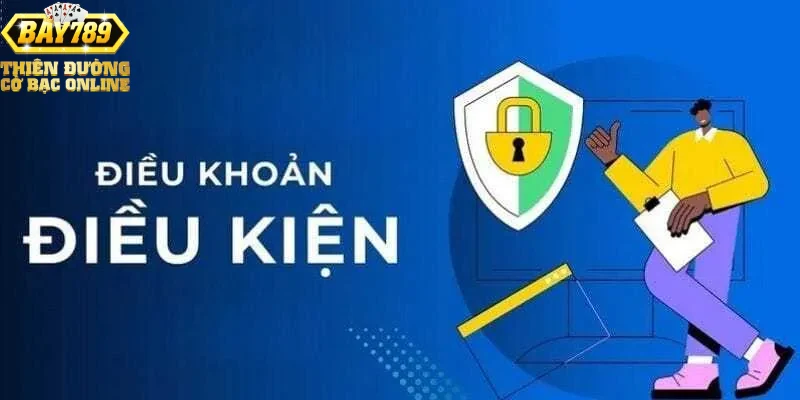 Giới thiệu chung về điều khoản điều kiện tại Bay789