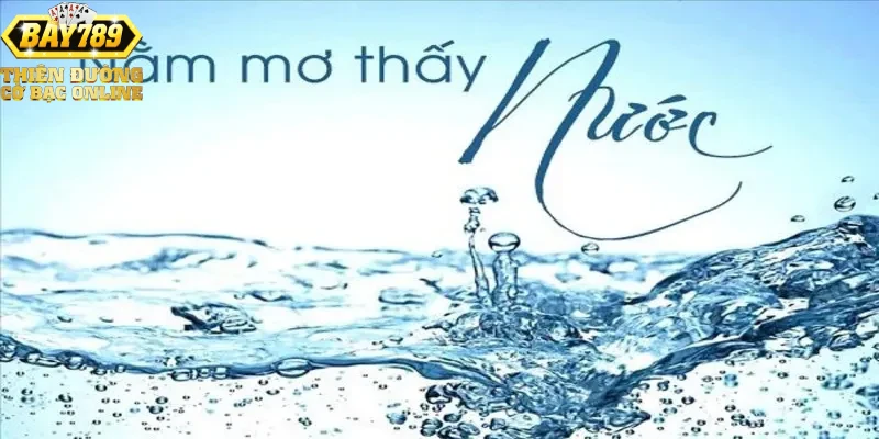 Ứng dụng giấc mơ thấy nước trong cá cược trực tuyến